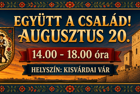 EGYÜTT A CSALÁD – augusztus 20. a Kisvárdai Várban